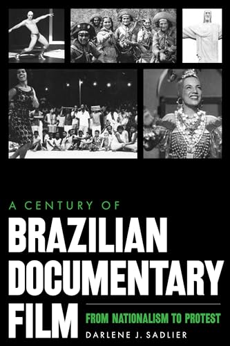 Book cover: A Century of Brazilian Documentary Film - From Nationalism to Protest