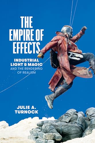 Book cover: The Empire of Effects - Industrial Light and Magic and the Rendering of Realism