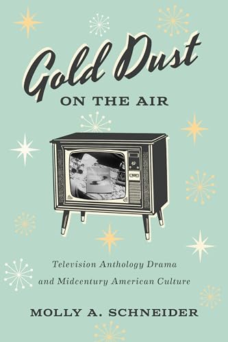 Book cover: Gold Dust on the Air - Television Anthology Drama and Midcentury American Culture