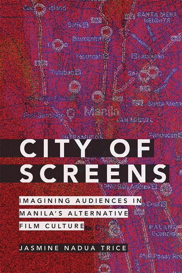 Couverture du livre : City of Screens - Imagining Audiences in Manila's Alternative Film Culture