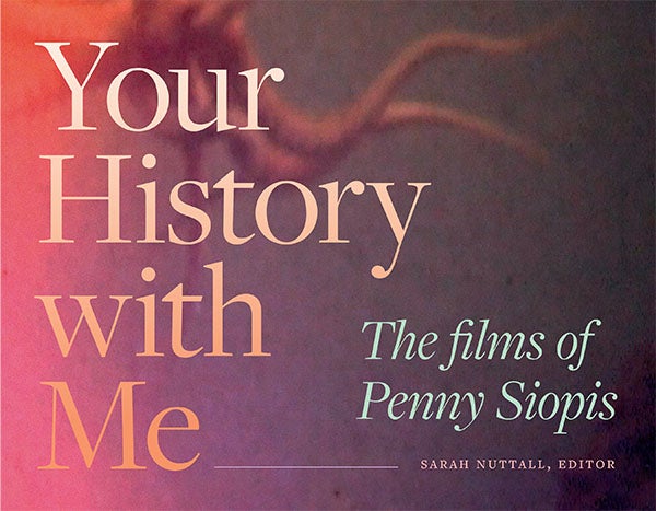 Couverture du livre : Your History with Me - The Films of Penny Siopis