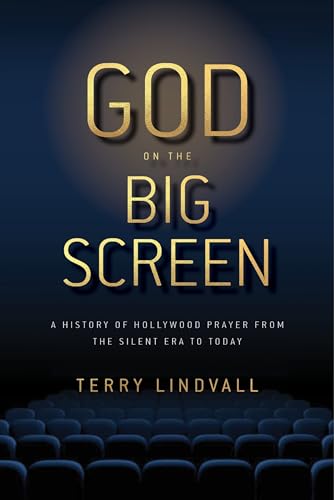 Couverture du livre : God on the Big Screen - A History of Hollywood Prayer from the Silent Era to Today