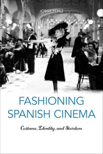 Book cover: Fashioning Spanish Cinema - Costume, Identity, and Stardom