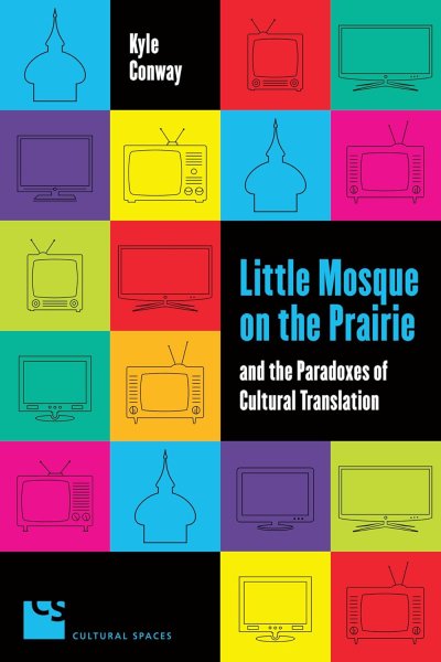 Book cover: Little Mosque on the Prairie and the Paradoxes of Cultural Translation