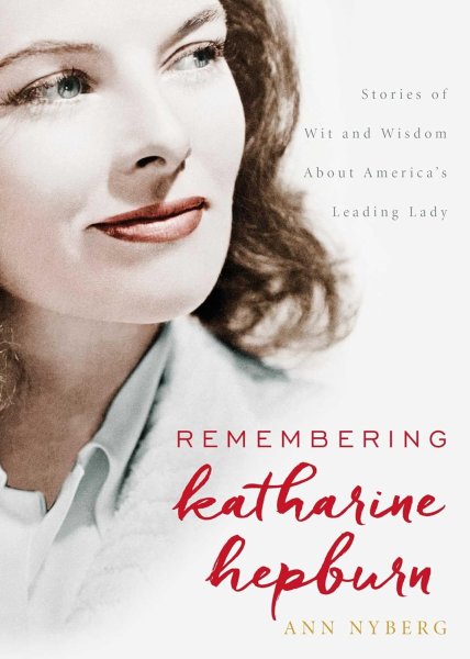 Book cover: Remembering Katharine Hepburn - Stories of Wit and Wisdom about America's Leading Lady