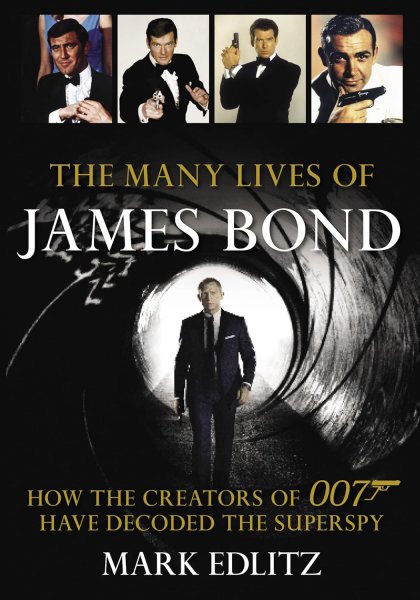 Couverture du livre : The Many Lives of James Bond - How the Creators of 007 Have Decoded the Superspy