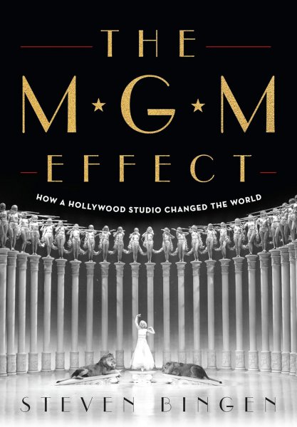 Book cover: The MGM Effect - How a Hollywood Studio Changed the World