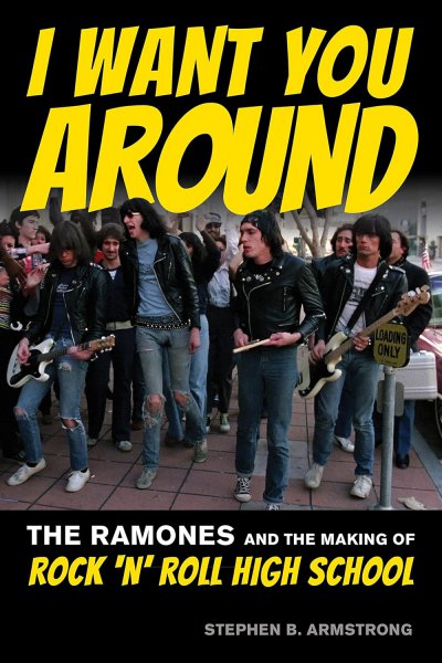 Couverture du livre : I Want You Around - The Ramones and the Making of Rock ‘n' Roll High School