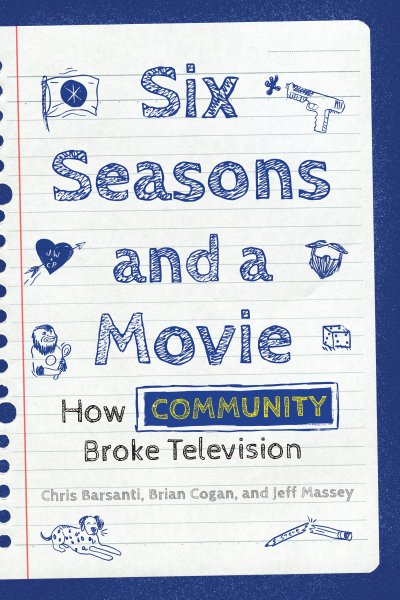 Book cover: Six Seasons and a Movie - How Community Broke Television