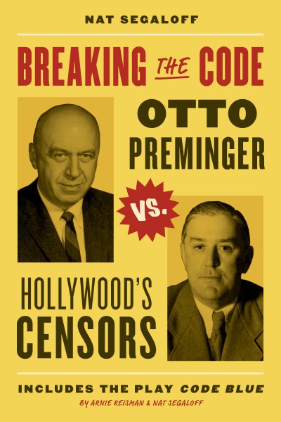 Couverture du livre : Breaking the Code - Otto Preminger Versus Hollywood's Censors