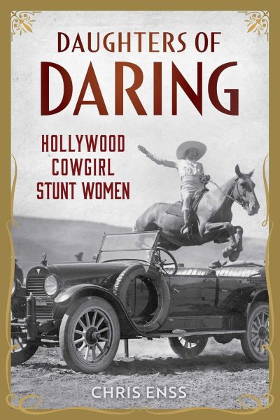 Book cover: Daughters of Daring - Hollywood Cowgirl Stunt Women