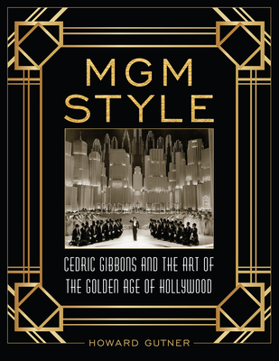 Couverture du livre : MGM Style - Cedric Gibbons and the Art of the Golden Age of Hollywood
