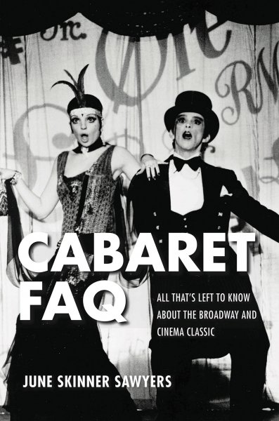 Book cover: Cabaret FAQ - All That's Left to Know about the Broadway and Cinema Classic