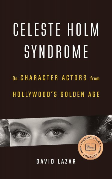 Book cover: Celeste Holm Syndrome - On Character Actors from Hollywood's Golden Age