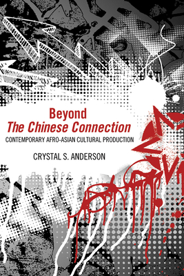 Couverture du livre : Beyond the Chinese Connection - Contemporary Afro-Asian Cultural Production