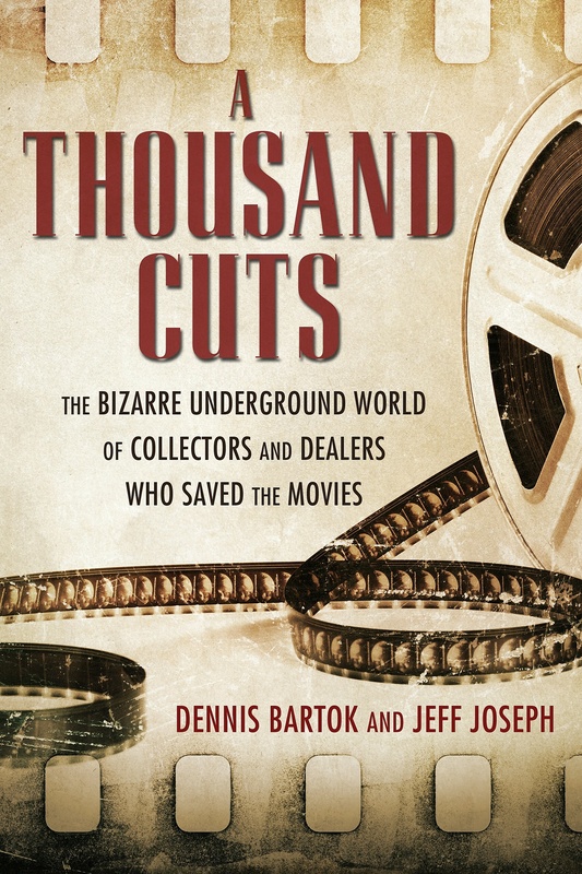 Book cover: A Thousand Cuts - The Bizarre Underground World of Collectors and Dealers Who Saved the Movies