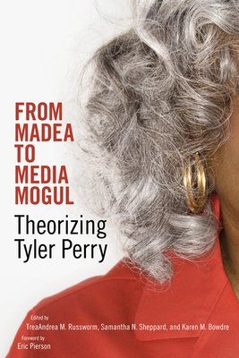 Book cover: From Madea to Media Mogul - Theorizing Tyler Perry