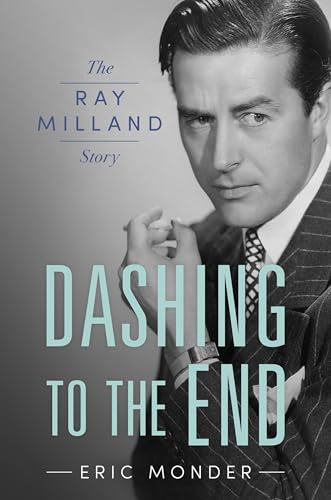 Couverture du livre : Dashing to the End - The Ray Milland Story