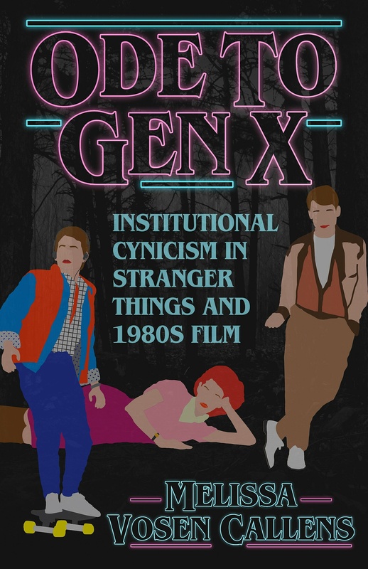 Book cover: Ode to Gen X - Institutional Cynicism in Stranger Things and 1980s Film