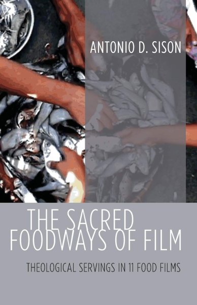 Couverture du livre : The Sacred Foodways of Film - Theological Servings in 11 Food Films