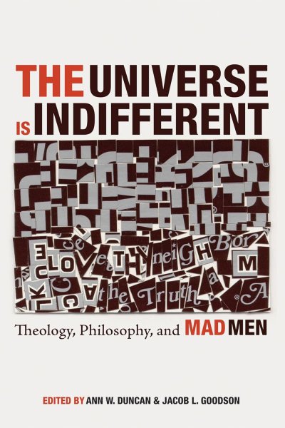 Book cover: The Universe Is Indifferent - Theology, Philosophy, and Mad Men
