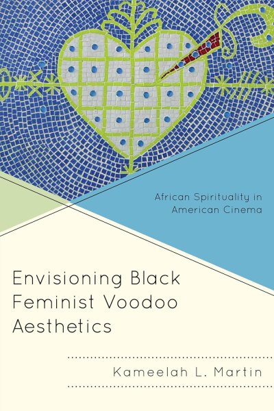 Couverture du livre : Envisioning Black Feminist Voodoo Aesthetics - African Spirituality in American Cinema