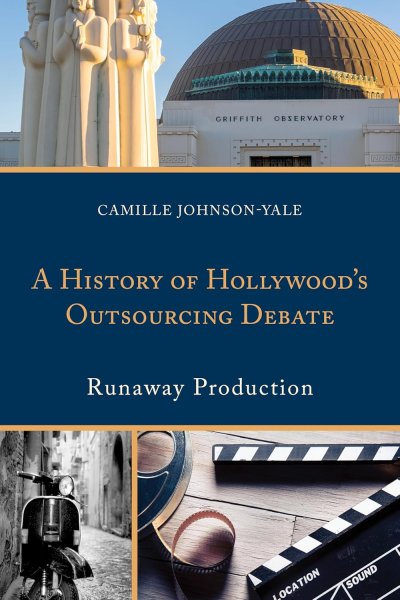 Couverture du livre : A History of Hollywood's Outsourcing Debate - Runaway Production