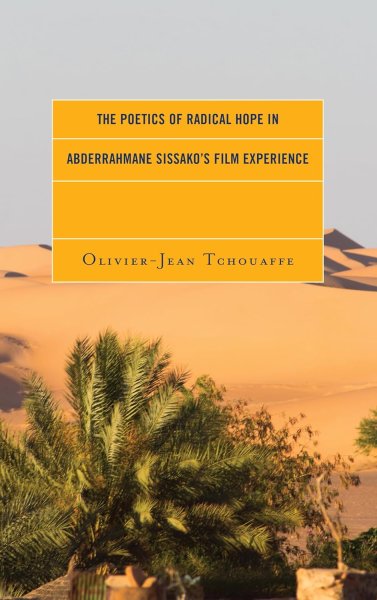 Book cover: The Poetics of Radical Hope in Abderrahmane Sissako's Film Experience