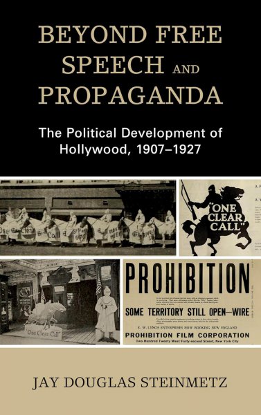 Couverture du livre : Beyond Free Speech and Propaganda - The Political Development of Hollywood, 1907–1927