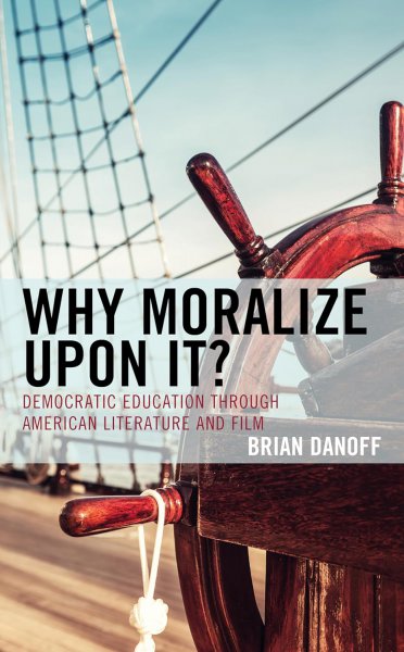 Couverture du livre : Why Moralize upon It? - Democratic Education through American Literature and Film