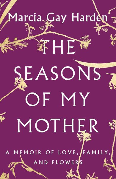 Book cover: The Seasons of My Mother - A Memoir of Love, Family, and Flowers