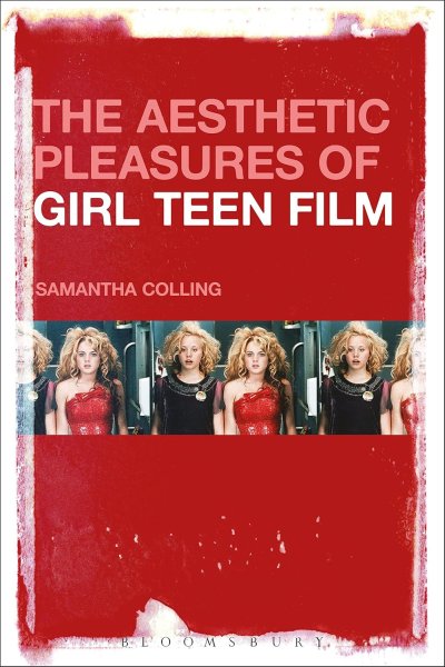 Couverture du livre : The Aesthetic Pleasures of Girl Teen Film