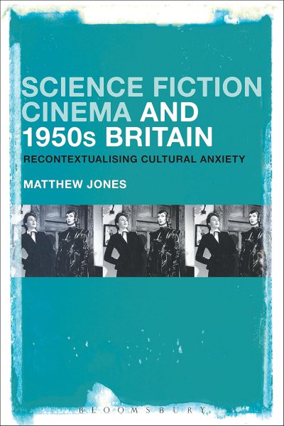 Couverture du livre : Science Fiction Cinema and 1950s Britain - Recontextualizing Cultural Anxiety
