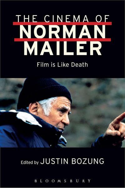 Book cover: The Cinema of Norman Mailer - Film is Like Death