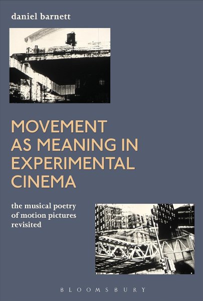 Book cover: Movement as Meaning in Experimental Cinema - The Musical Poetry of Motion Pictures Revisited