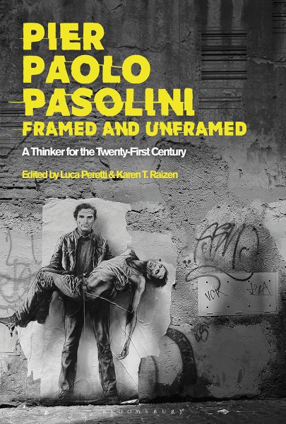 Couverture du livre : Pier Paolo Pasolini, Framed and Unframed - A Thinker for the Twenty-First Century