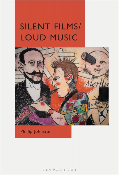 Couverture du livre : Silent Films/Loud Music - New Ways of Listening to and Thinking about Silent Film Music