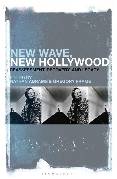 Couverture du livre : New Wave, New Hollywood - Reassessment, Recovery, and Legacy