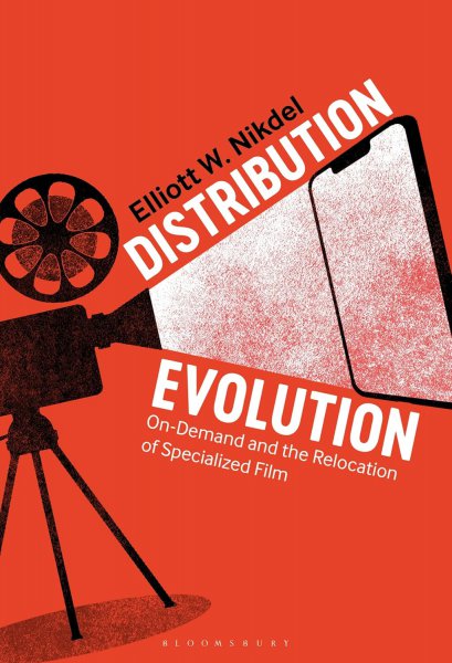 Book cover: Distribution Evolution - On-Demand and the Relocation of Specialized Film