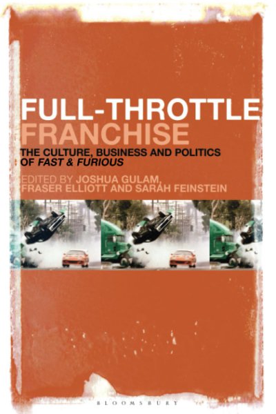 Couverture du livre : Full-Throttle Franchise - The Culture, Business and Politics of Fast & Furious
