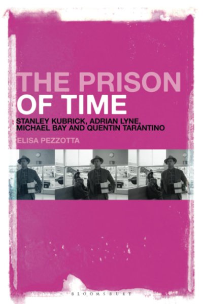 Couverture du livre : The Prison of Time - Stanley Kubrick, Adrian Lyne, Michael Bay and Quentin Tarantino