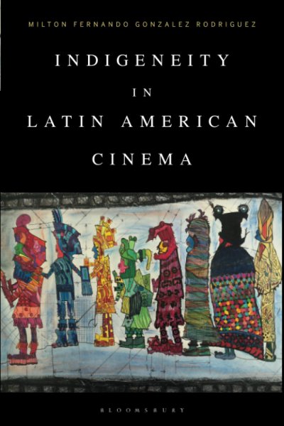 Book cover: Indigeneity in Latin American Cinema