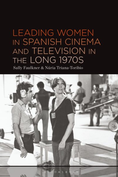 Book cover: Leading Women in Spanish Cinema and Television in the Long 1970s
