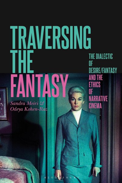 Couverture du livre : Traversing the Fantasy - The Dialectic of Desire/Fantasy and the Ethics of Narrative Cinema