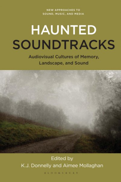 Couverture du livre : Haunted Soundtracks - Audiovisual Cultures of Memory, Landscape, and Sound