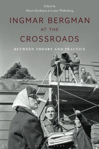Book cover: Ingmar Bergman at the Crossroads - Between Theory and Practice