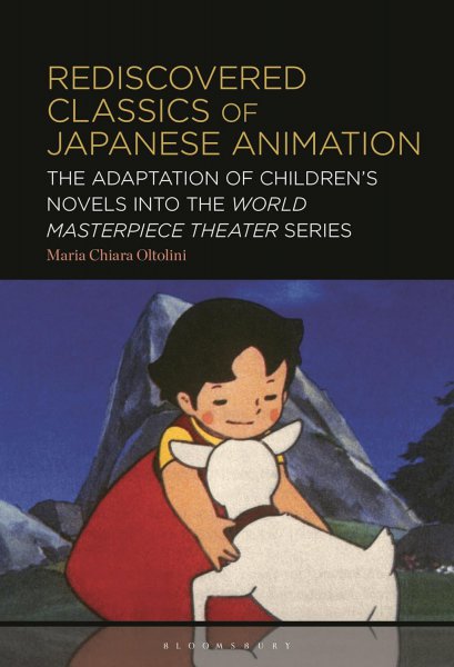 Couverture du livre : Rediscovered Classics of Japanese Animation - The Adaptation of Children's Novels into the World Masterpiece Theater Series