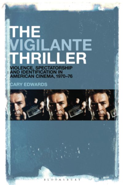 Book cover: The Vigilante Thriller - Violence, Spectatorship and Identification in American Cinema, 1970-76