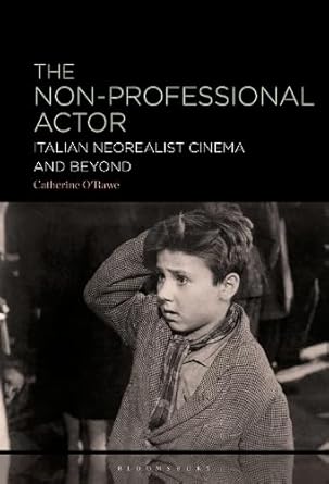 Book cover: The Non-Professional Actor - Italian Neorealist Cinema and Beyond