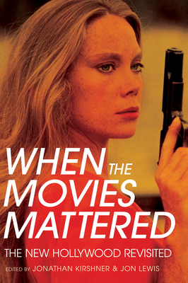 Book cover: When the Movies Mattered - The New Hollywood Revisited